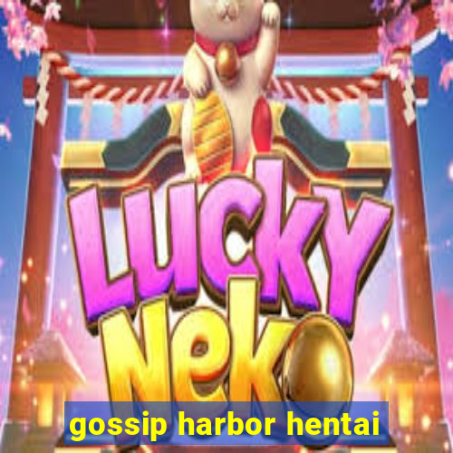 gossip harbor hentai